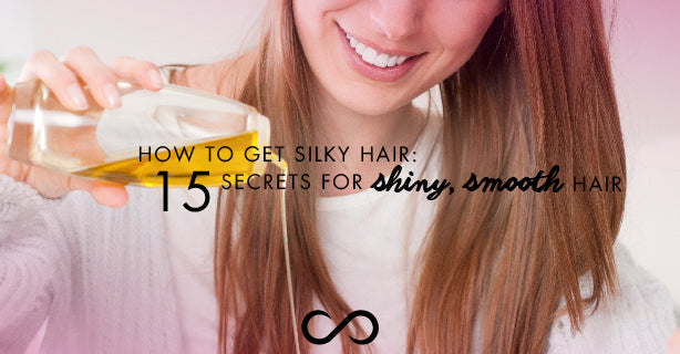 How to Get Silky Hair - 15 Secret Tips for Shiny Hair