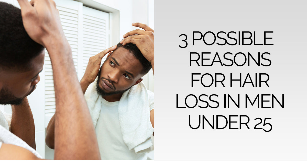 3 Possible Reasons For Hair Loss In Men Under 25 –